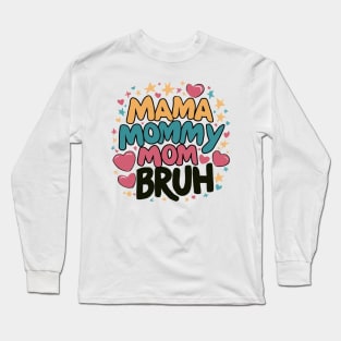 Mama Mommy Mom Bruh Funny Bruh Mom Long Sleeve T-Shirt